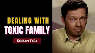 👉 How To Deal with Toxic Family Members Without Draining Your Energy | Eckhart Tolle 💔