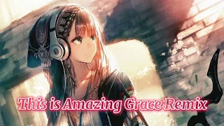 Christian Nightcore - This is Amazing Grace Remix