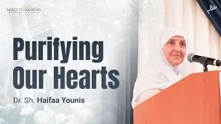 Purifying Our Hearts | Dr Haifaa Younis | Mercy to Mankind 2022