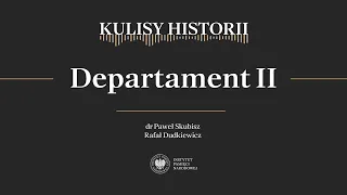 DEPARTAMENT II – cykl Kulisy historii odc. 145