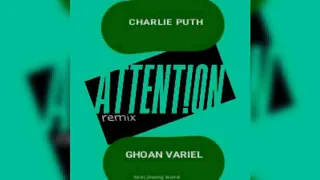 Charlie Puth - Attention (remix) || Ghoan Variel