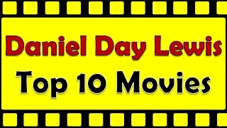Daniel Day Lewis Top 10 Movies | Daniel Day Lewis Best Movies | Daniel Day Lewis Hit Movies
