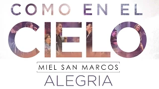 "ALEGRIA" ALBUM "COMO EN EL CIELO" Miel San Marcos