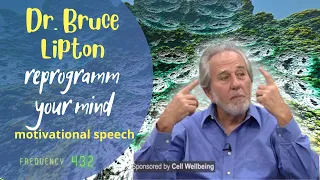 Bruce Lipton - reprogram your mind - inspiring teaching - 432 Hz - ads free