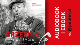 Grzesiuk. Król życia. Bartosz Janiszewski. Audiobook PL