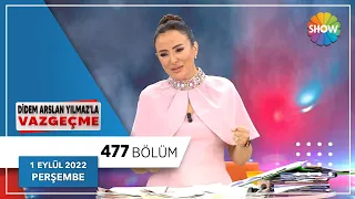 Didem Arslan Yılmaz'la Vazgeçme 477. Bölüm | 1 Eylül 2022