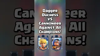 Dagger Duchess VS Cannoneer Against All Champions #clashroyale #shorts