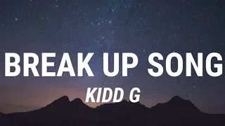 Kidd G - Break Up Song (Lyrics) New Song