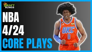 DraftKings NBA DFS Picks: 4/24/24 | Core Plays + Lineup Process!