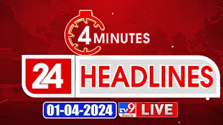 4 Minutes 24 Headlines LIVE | Top News | 01-04-2024 - TV9 Exclusive