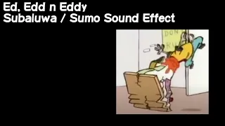 Ed, Eddy n Eddy's Full Subaluwa / Sumo Sound Effect