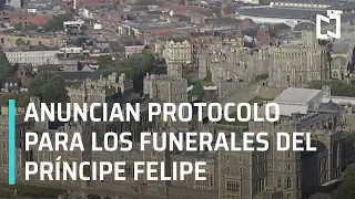 Anuncian protocolos para funeral del Príncipe Felipe - Las Noticias