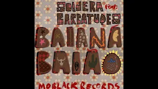 Soldera feat. Barbatuques - Baianá (Original Mix)