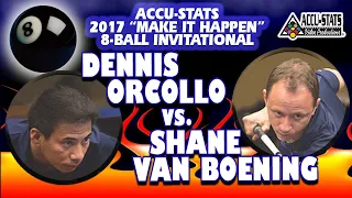 8-BALL: Dennis ORCOLLO vs. Shane VAN BOENING - 2017 Accu-Stats "MAKE-IT-HAPPEN" 8-BALL INVITATIONAL