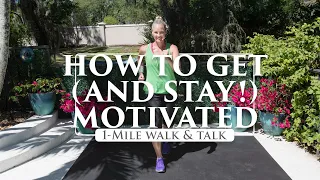 How to Get (and Stay!) Motivated: A 1-Mile #Walk + Talk