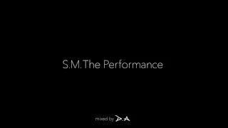 S.M. The Performance