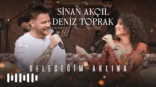 Sinan Akçıl ft. Deniz Toprak - Geleceğim Aklına (Akustik)