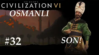 SON! |Civilization 6| Osmanlı | Ottomans - Bölüm 32