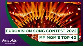 Eurovision Song Contest 2022: My Mother's Top 40