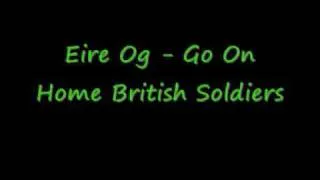 Eire Og - Go On Home British Soldiers