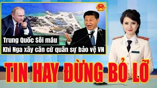 Trung Quốc Sôi Máu khi Thấy Nga Xây Dựng Căn Cứ Bảo Vệ Việt Nam | Tin Hay Đừng Bỏ Lỡ