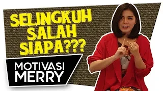 SELINGKUH SALAH SIAPA? | Motivasi Merry | Merry Riana