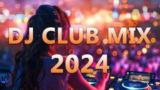 DJ CLUB MUSIC 2024 - Mashups & Remixes of Popular Songs 2024 - DJ Remix Dance Club Music Mix 2024