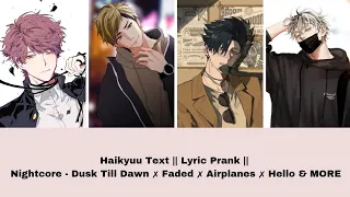 Haikyuu Text || Lyric Prank || Nightcore - Dusk Till Dawn ✗ Faded ✗ Airplanes ✗ Hello & MORE ||