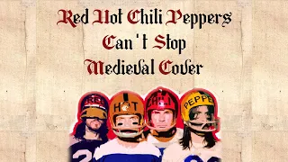 Red Hot Chili Peppers - Can't Stop | Medieval Style / Bardcore