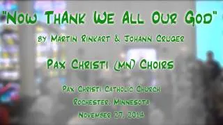 "Now Thank We All Our God" (Rinkart/Cruger) - Pax Christi (MN) Choirs