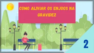 Como aliviar os enjoos na gravidez.