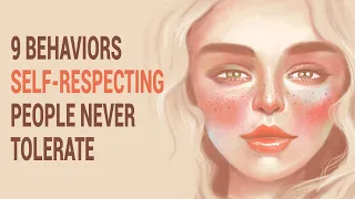 9 Behaviors Self Respecting People Never Tolerate