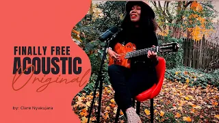 Clare Nyakujara -Finally Free(Acoustic Original)