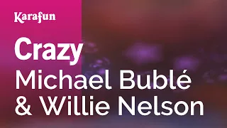 Crazy - Michael Bublé & Willie Nelson | Karaoke Version | KaraFun