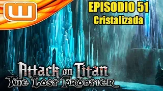 "CRISTALIZADA" SHINGEKI NO KYOJIN: LOST FRONTIER (FANFIC) EPISODIO 51!