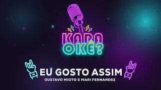 KARAOKE - EU GOSTO ASSIM - GUSTAVO MIOTO E MARI FERNANDEZ