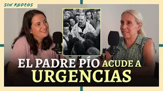 SIN RODEOS 52: EL PADRE PÍO ACUDE A URGENCIAS. Un testimonio de gran impacto.