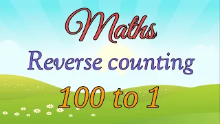 Reverse Counting 100 to 1 | Maths Reverse Counting From 100 to 1