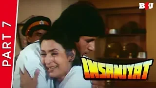 Insaniyat | Part 7 | Amitabh Bachchan, Sunny Deol, Raveena Tandon | Full HD 1080p