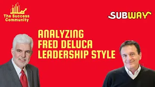 DISCUSSING THE LEADERSHIP STYLE OF FRED DE LUCA THE CO-FOUNDER OF SUBWAY