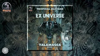 Tropical Bleyage - Ex Universe (Talamasca Remix)