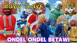 ONDEL ONDEL JOGET BABY SHARK - ONDEL ONDEL BETAWI - BABY SHARK DANCE