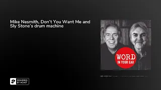 Word Podcast 430 - Mike Nesmith, Don’t You Want Me and Sly Stone’s drum machine
