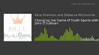 Changing the Game of Youth Sports with John O’Sullivan