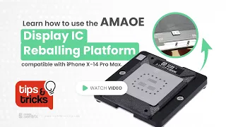 Learn How to use AMAOE Display IC Reballing Platform! (Tips and Tricks #4)