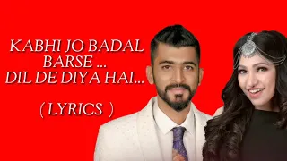 Kabhi jo badal barse / Dil de diya hai - ( Lyrics ) Tulsi kumar & Mohammad Irfan  | Mixtape season 2