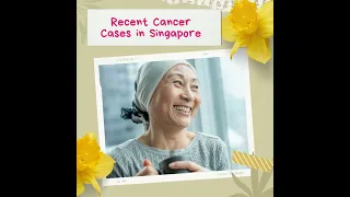 Recent Cancer Cases in Singapore.