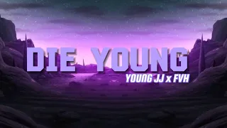 Young JJ - Die Young (feat. FVH) [ Lyrics Music ]