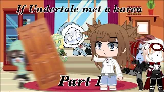 {Undertale meets a Karen}//part 1//GachaClub//