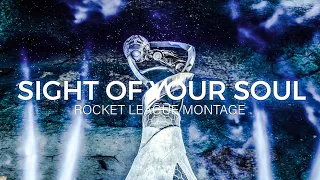 Sight Of Your Soul (Rocket League Montage)